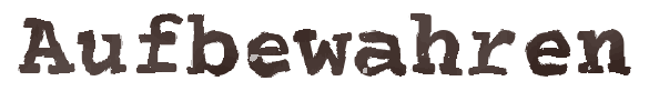 Aufbewahren