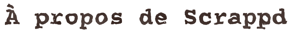 À propos de Scrappd